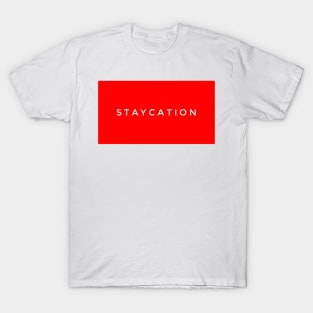 Staycation T-Shirt